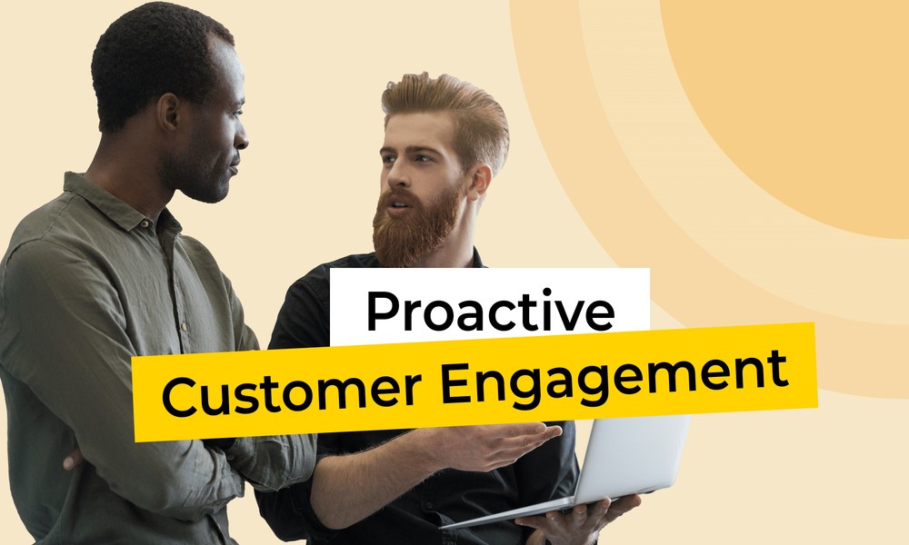 From Reactive Support to Proactive Customer Engagement